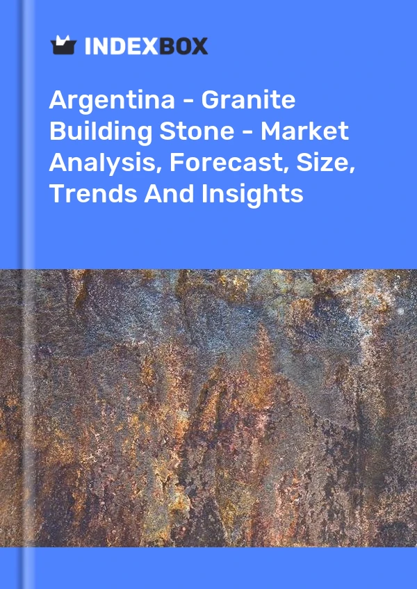 Report Argentina - Granite Building Stone - Market Analysis, Forecast, Size, Trends and Insights for 499$