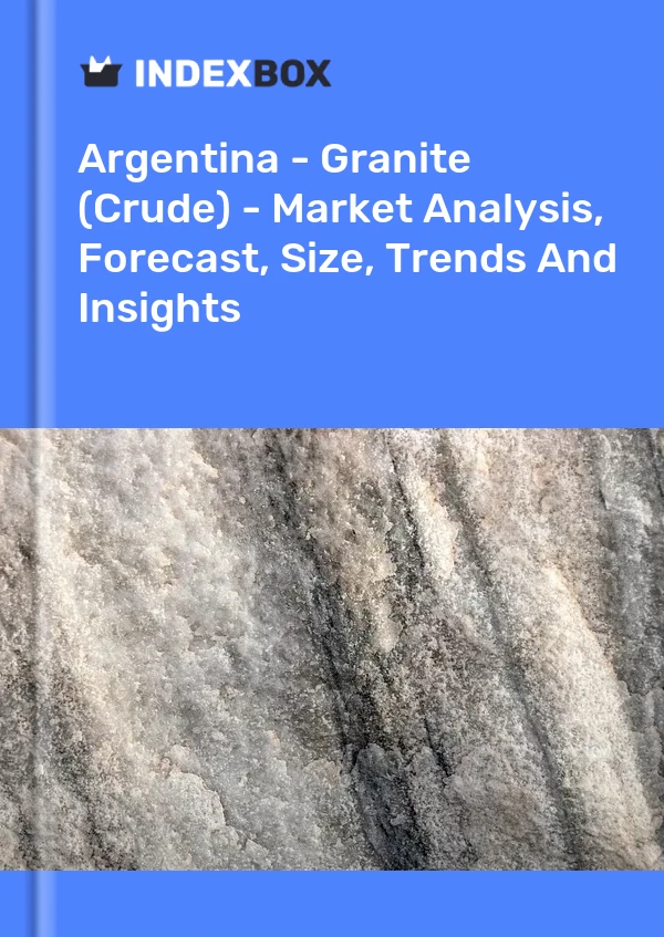 Report Argentina - Granite (Crude) - Market Analysis, Forecast, Size, Trends and Insights for 499$
