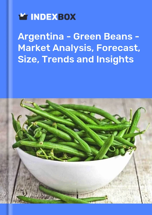 Report Argentina - Green Beans - Market Analysis, Forecast, Size, Trends and Insights for 499$