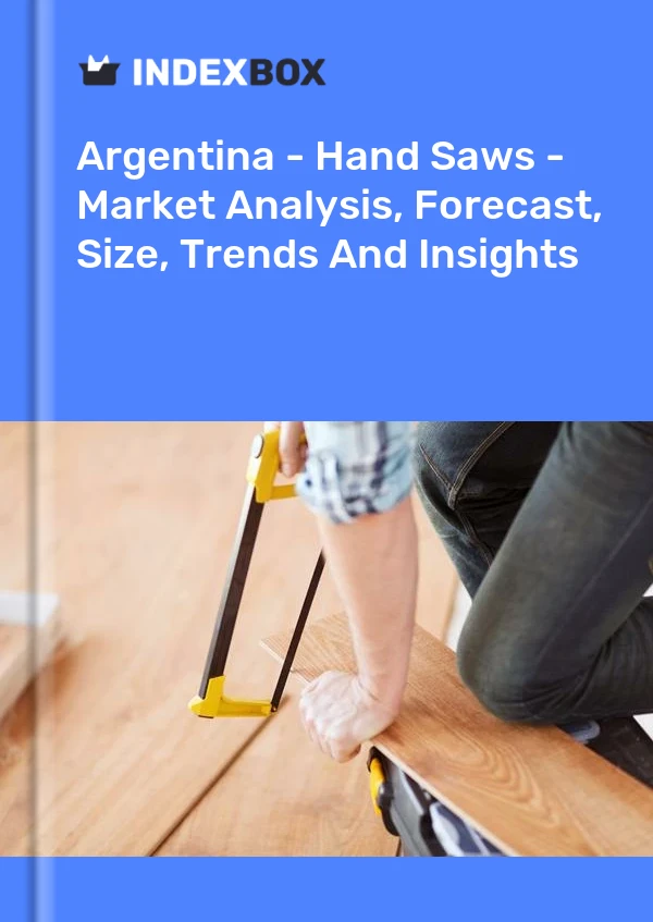 Report Argentina - Hand Saws - Market Analysis, Forecast, Size, Trends and Insights for 499$