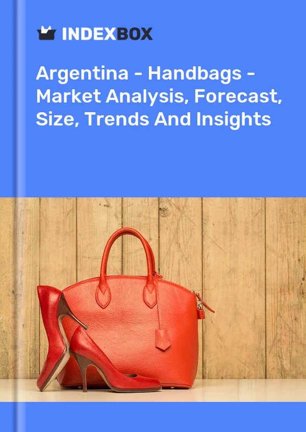 Report Argentina - Handbags - Market Analysis, Forecast, Size, Trends and Insights for 499$
