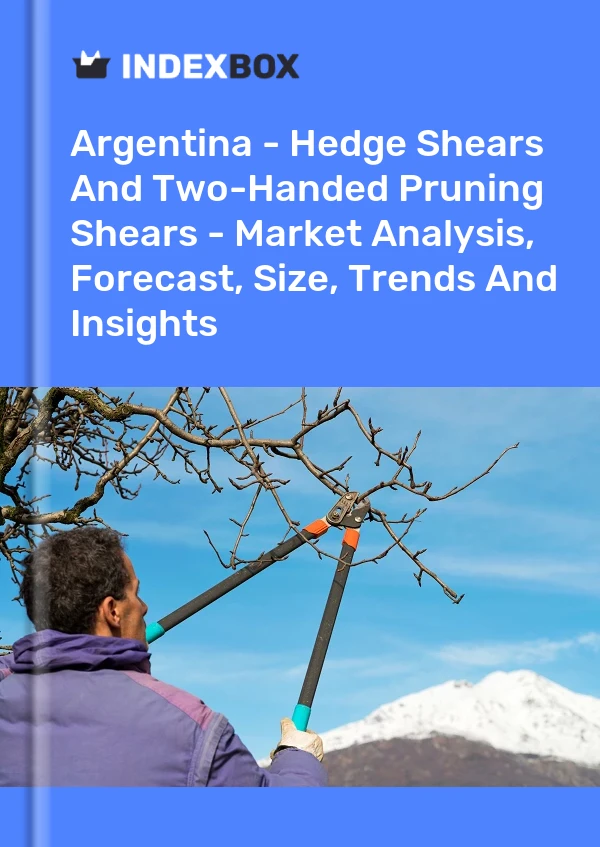 Report Argentina - Hedge Shears and Two-Handed Pruning Shears - Market Analysis, Forecast, Size, Trends and Insights for 499$