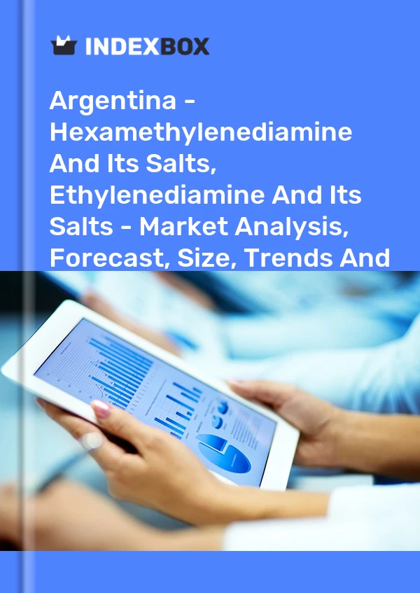 Report Argentina - Hexamethylenediamine and Its Salts, Ethylenediamine and Its Salts - Market Analysis, Forecast, Size, Trends and Insights for 499$