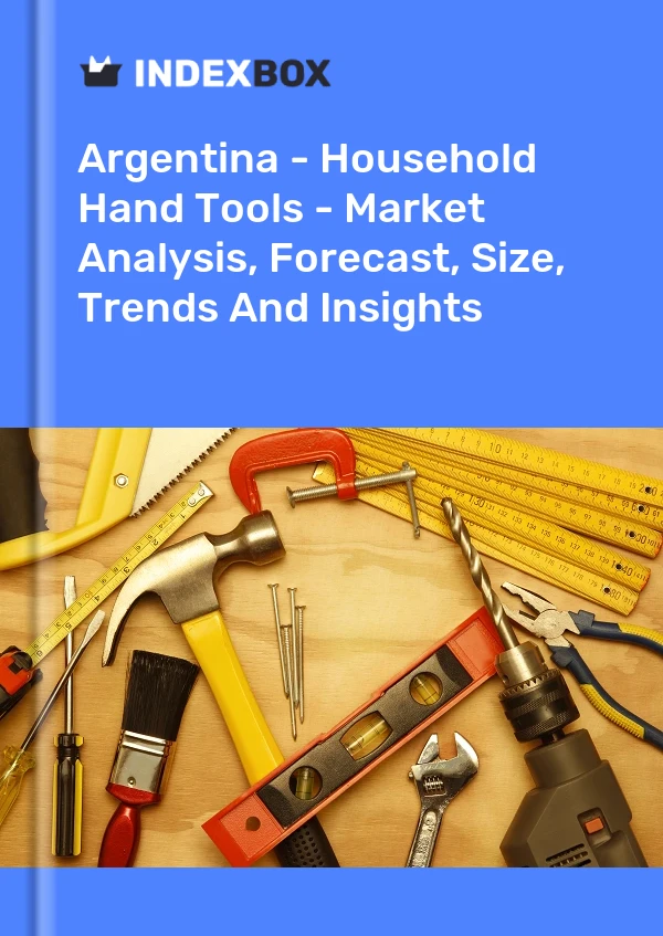 Report Argentina - Household Hand Tools - Market Analysis, Forecast, Size, Trends and Insights for 499$