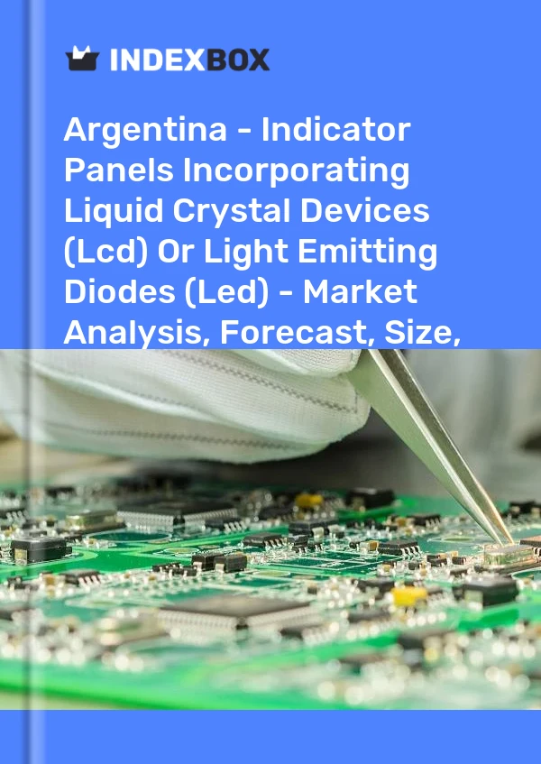 Report Argentina - Indicator Panels Incorporating Liquid Crystal Devices (Lcd) or Light Emitting Diodes (Led) - Market Analysis, Forecast, Size, Trends and Insights for 499$