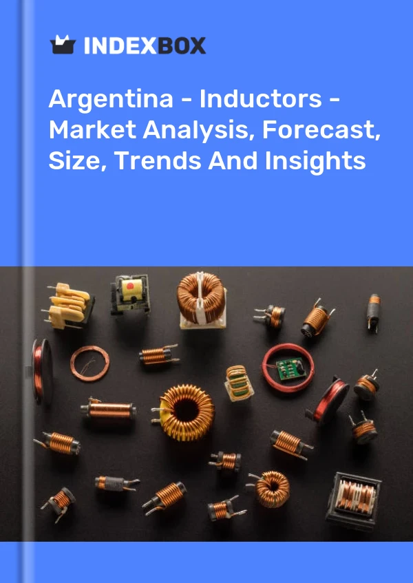 Report Argentina - Inductors - Market Analysis, Forecast, Size, Trends and Insights for 499$