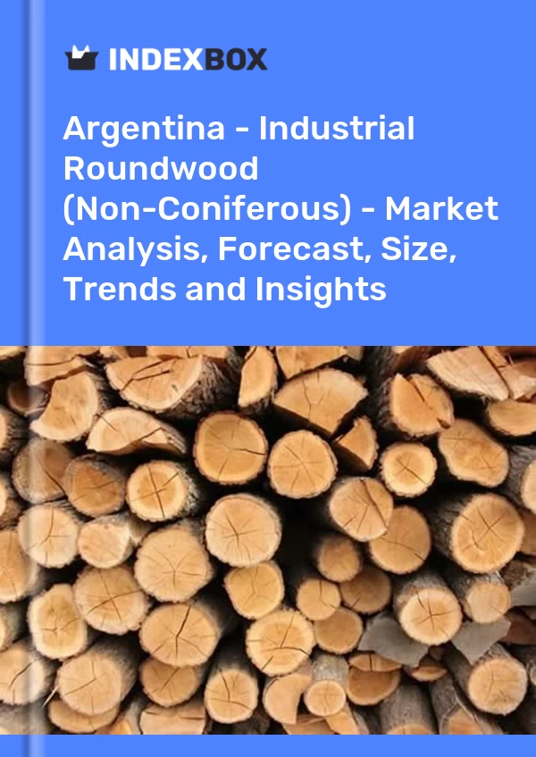 Report Argentina - Industrial Roundwood (Non-Coniferous) - Market Analysis, Forecast, Size, Trends and Insights for 499$