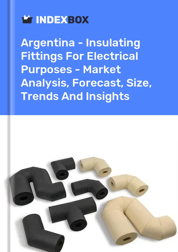 Report Argentina - Insulating Fittings for Electrical Purposes - Market Analysis, Forecast, Size, Trends and Insights for 499$