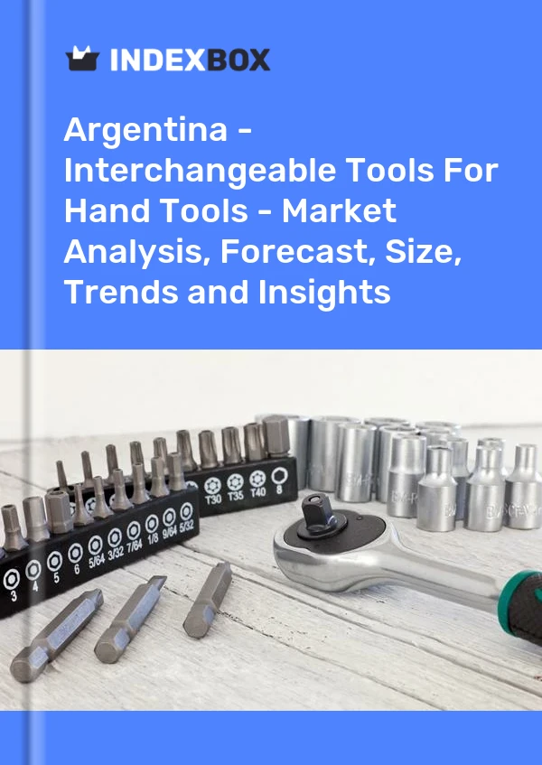 Report Argentina - Interchangeable Tools for Hand Tools - Market Analysis, Forecast, Size, Trends and Insights for 499$