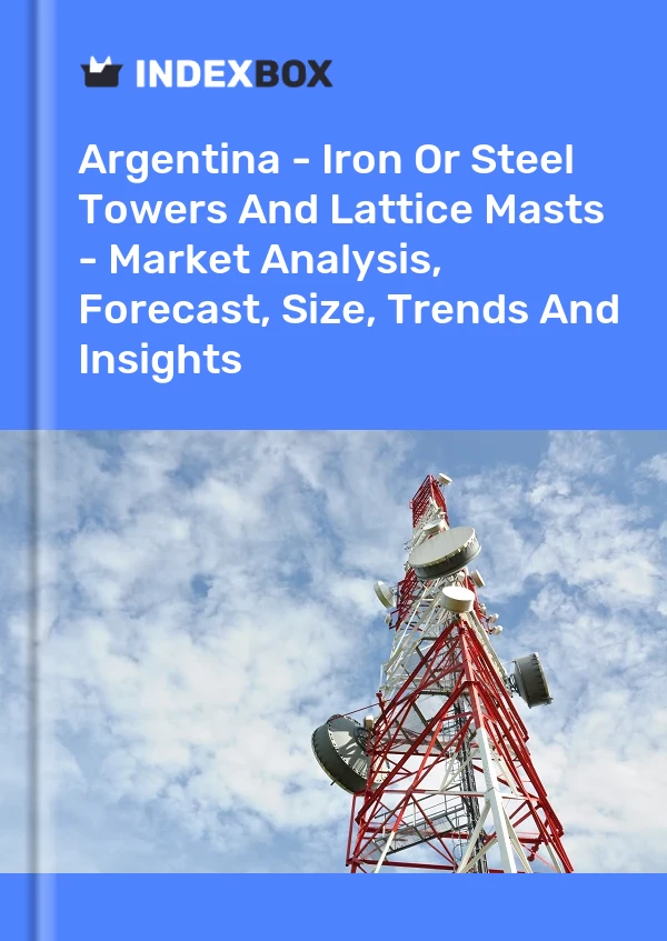 Report Argentina - Iron or Steel Towers and Lattice Masts - Market Analysis, Forecast, Size, Trends and Insights for 499$