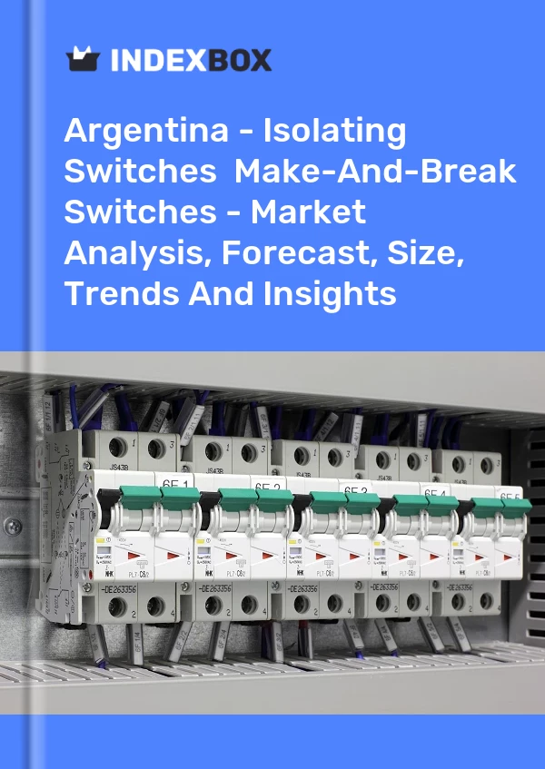 Report Argentina - Isolating Switches & Make-And-Break Switches - Market Analysis, Forecast, Size, Trends and Insights for 499$