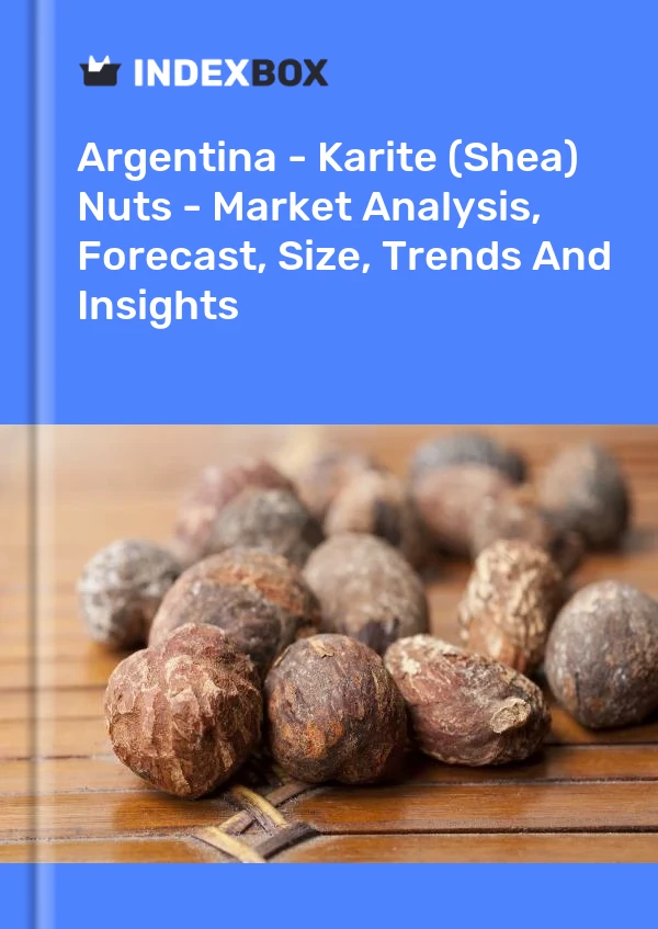 Report Argentina - Karite (Shea) Nuts - Market Analysis, Forecast, Size, Trends and Insights for 499$