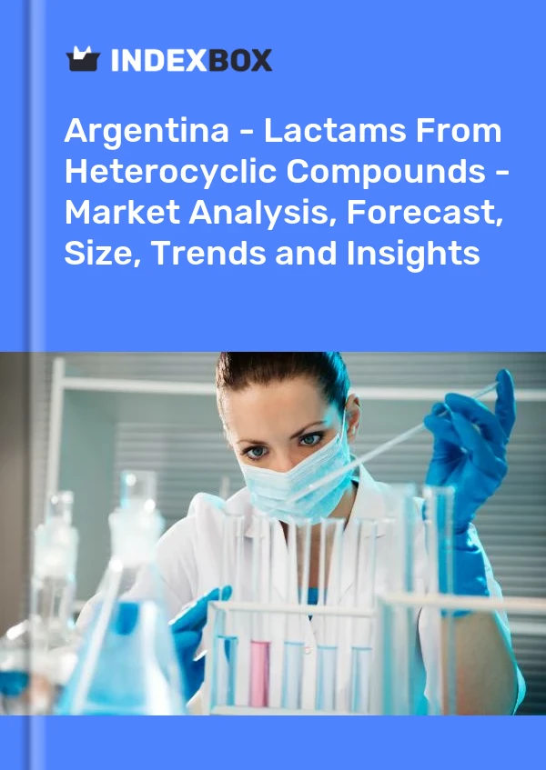Report Argentina - Lactams From Heterocyclic Compounds - Market Analysis, Forecast, Size, Trends and Insights for 499$