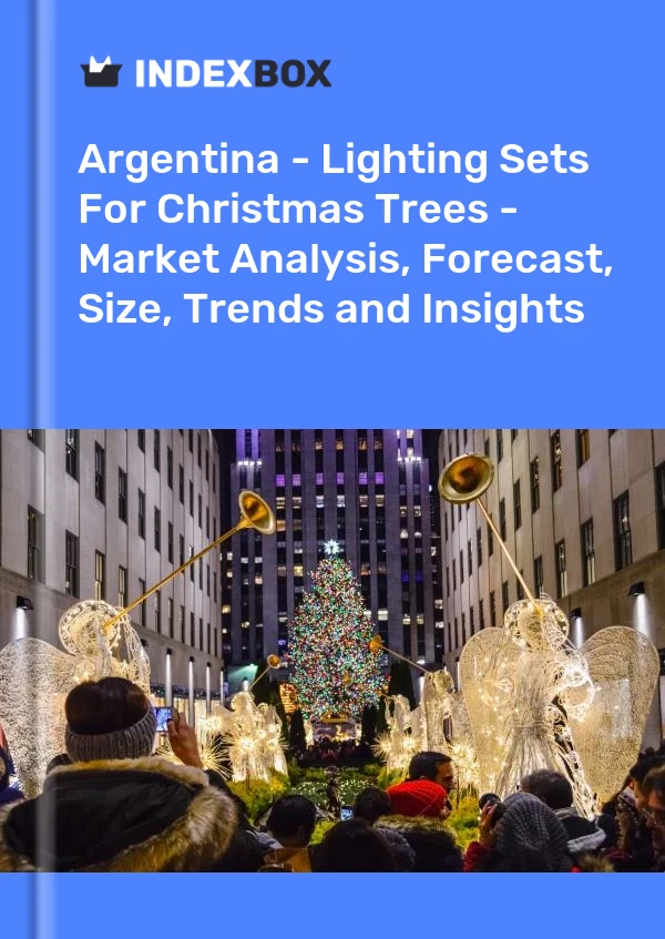 Report Argentina - Lighting Sets for Christmas Trees - Market Analysis, Forecast, Size, Trends and Insights for 499$