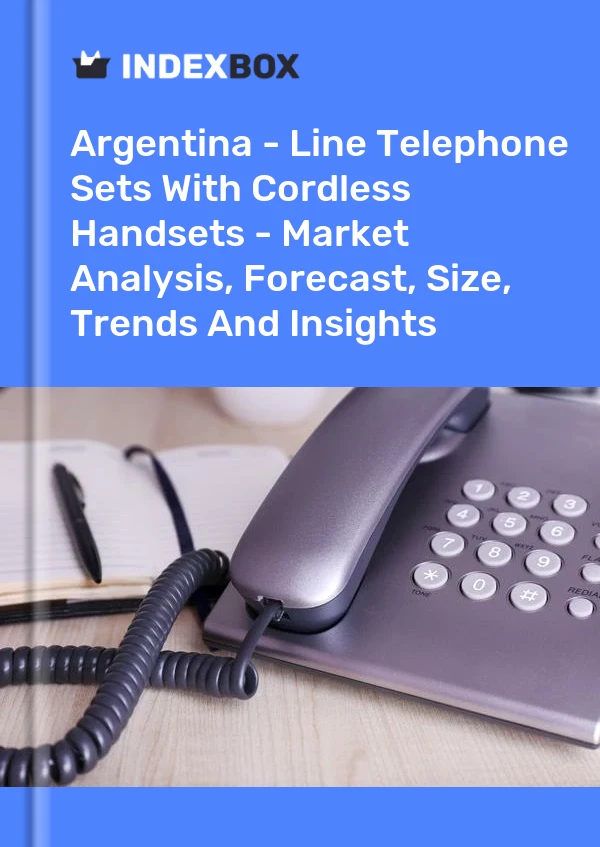 Report Argentina - Line Telephone Sets With Cordless Handsets - Market Analysis, Forecast, Size, Trends and Insights for 499$