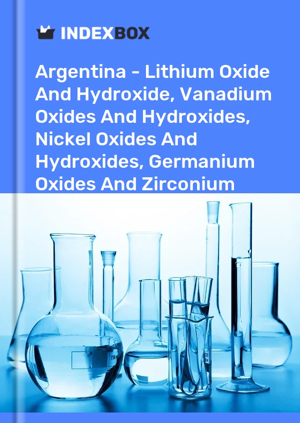 Report Argentina - Lithium Oxide and Hydroxide, Vanadium Oxides and Hydroxides, Nickel Oxides and Hydroxides, Germanium Oxides and Zirconium Dioxide - Market Analysis, Forecast, Size, Trends and Insights for 499$