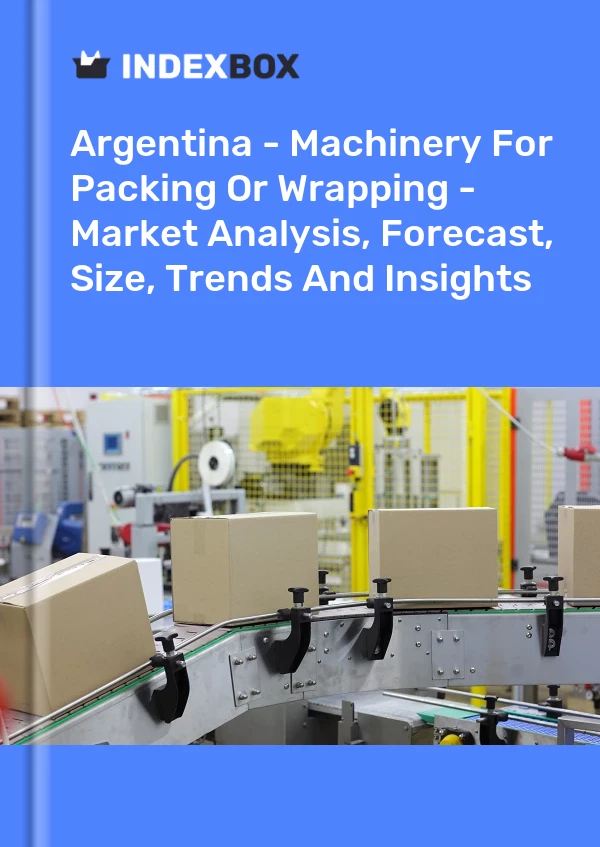 Report Argentina - Machinery for Packing or Wrapping - Market Analysis, Forecast, Size, Trends and Insights for 499$