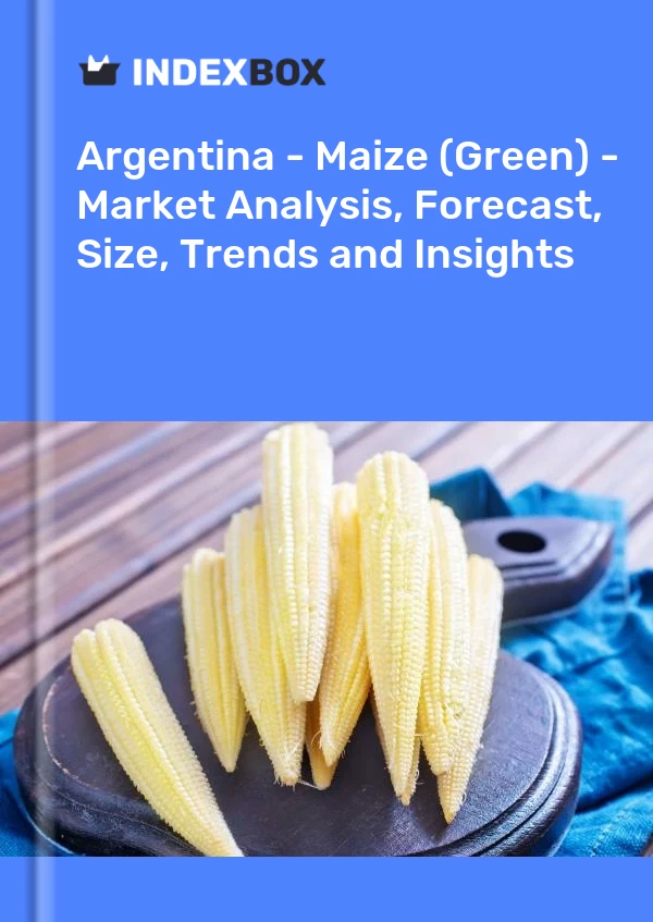 Report Argentina - Maize (Green) - Market Analysis, Forecast, Size, Trends and Insights for 499$
