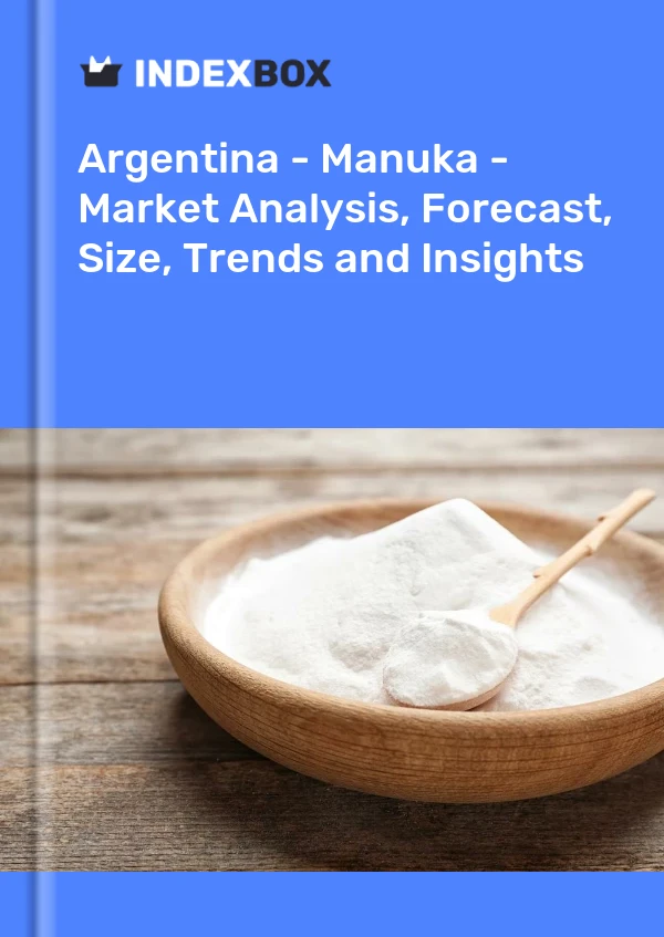 Report Argentina - Manuka - Market Analysis, Forecast, Size, Trends and Insights for 499$