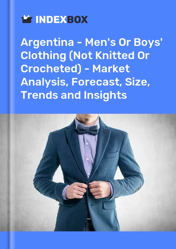 Report Argentina - Men's or Boys' Clothing (Not Knitted or Crocheted) - Market Analysis, Forecast, Size, Trends and Insights for 499$