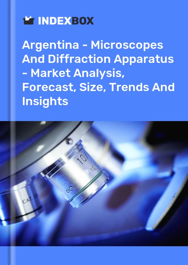 Report Argentina - Microscopes and Diffraction Apparatus - Market Analysis, Forecast, Size, Trends and Insights for 499$