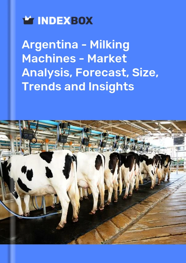 Report Argentina - Milking Machines - Market Analysis, Forecast, Size, Trends and Insights for 499$