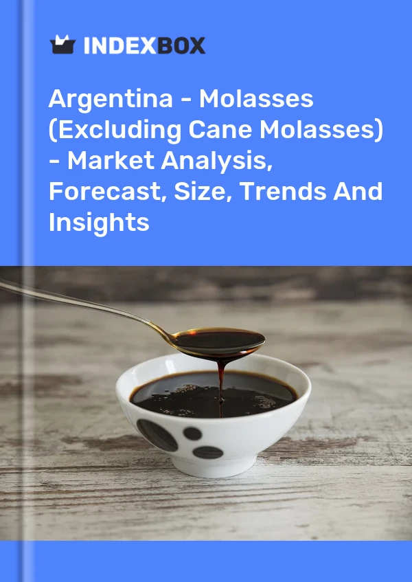 Argentina - Molasses (Excluding Cane Molasses) - Market Analysis, Forecast, Size, Trends And Insights
