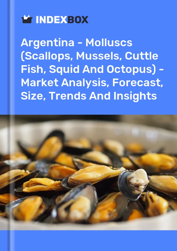 Report Argentina - Molluscs (Scallops, Mussels, Cuttle Fish, Squid and Octopus) - Market Analysis, Forecast, Size, Trends and Insights for 499$