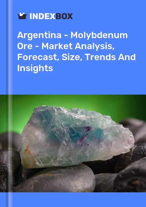Report Argentina - Molybdenum Ore - Market Analysis, Forecast, Size, Trends and Insights for 499$