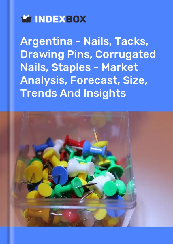 Report Argentina - Nails, Tacks, Drawing Pins, Corrugated Nails, Staples - Market Analysis, Forecast, Size, Trends and Insights for 499$