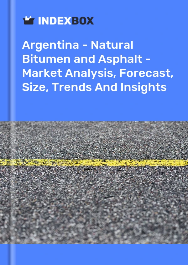 Report Argentina - Natural Bitumen and Asphalt - Market Analysis, Forecast, Size, Trends and Insights for 499$