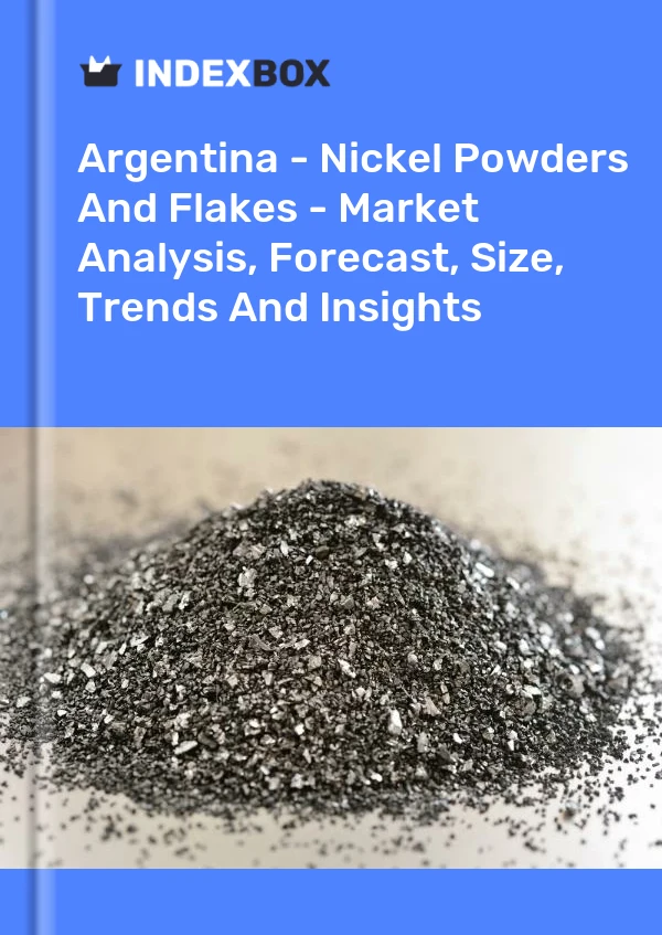 Report Argentina - Nickel Powders and Flakes - Market Analysis, Forecast, Size, Trends and Insights for 499$