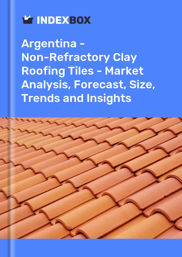 Report Argentina - Non-Refractory Clay Roofing Tiles - Market Analysis, Forecast, Size, Trends and Insights for 499$