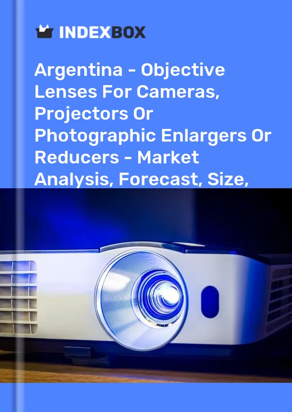 Report Argentina - Objective Lenses for Cameras, Projectors or Photographic Enlargers or Reducers - Market Analysis, Forecast, Size, Trends and Insights for 499$