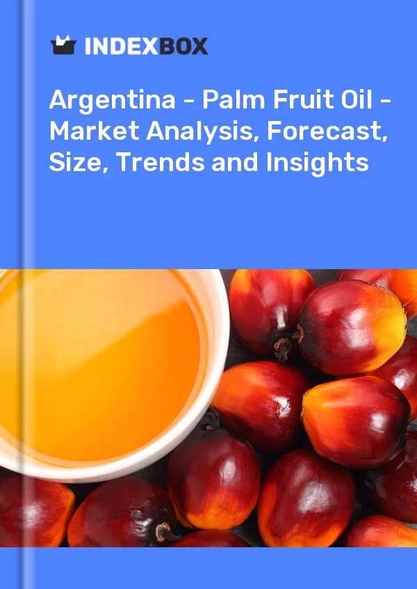Report Argentina - Palm Fruit Oil - Market Analysis, Forecast, Size, Trends and Insights for 499$