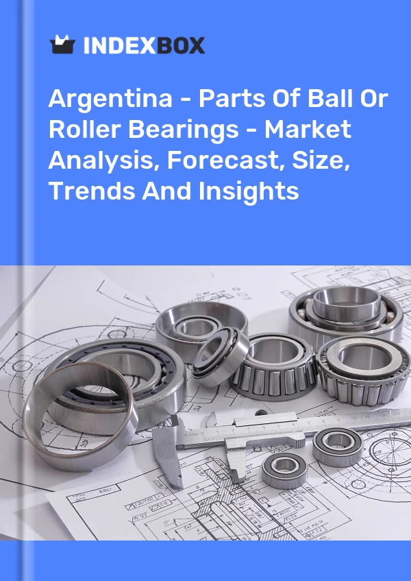 Report Argentina - Parts of Ball or Roller Bearings - Market Analysis, Forecast, Size, Trends and Insights for 499$