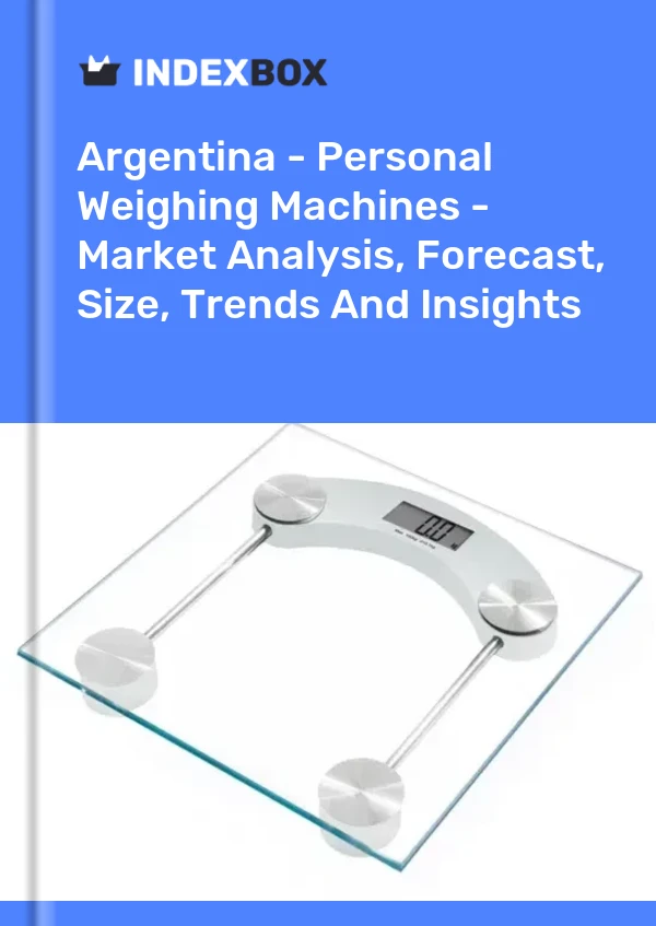 Report Argentina - Personal Weighing Machines - Market Analysis, Forecast, Size, Trends and Insights for 499$
