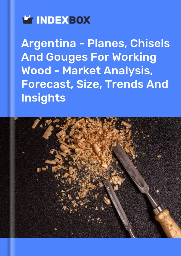 Report Argentina - Planes, Chisels and Gouges for Working Wood - Market Analysis, Forecast, Size, Trends and Insights for 499$
