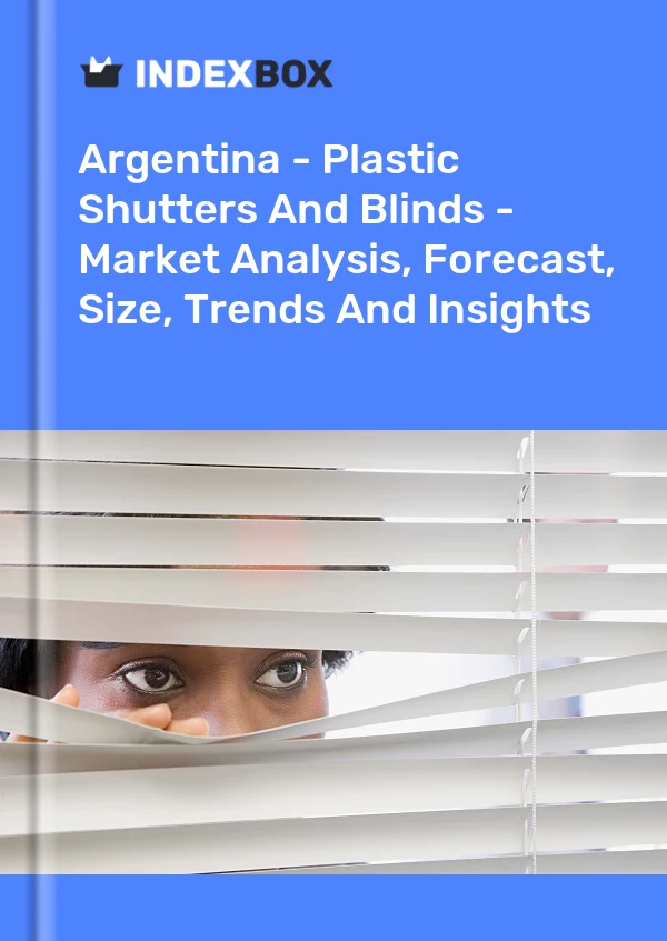 Report Argentina - Plastic Shutters and Blinds - Market Analysis, Forecast, Size, Trends and Insights for 499$