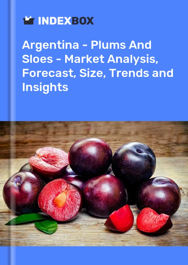 Argentina - Plums And Sloes - Market Analysis, Forecast, Size, Trends and Insights