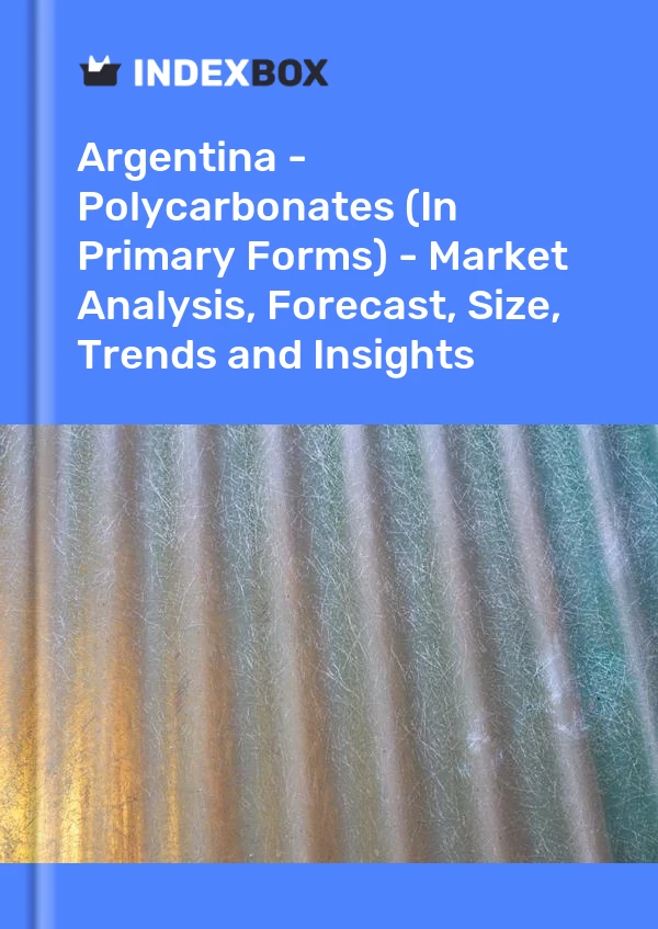 Report Argentina - Polycarbonates (In Primary Forms) - Market Analysis, Forecast, Size, Trends and Insights for 499$