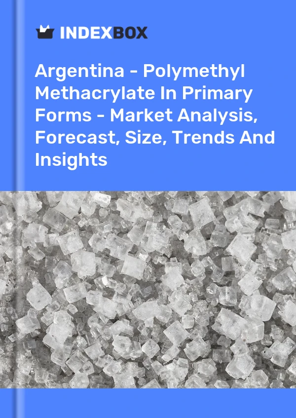 Report Argentina - Polymethyl Methacrylate in Primary Forms - Market Analysis, Forecast, Size, Trends and Insights for 499$