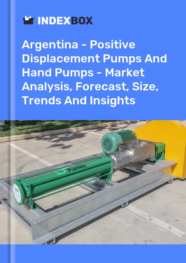 Report Argentina - Positive Displacement Pumps and Hand Pumps - Market Analysis, Forecast, Size, Trends and Insights for 499$