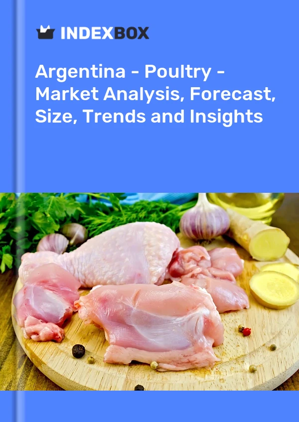 Report Argentina - Poultry - Market Analysis, Forecast, Size, Trends and Insights for 499$