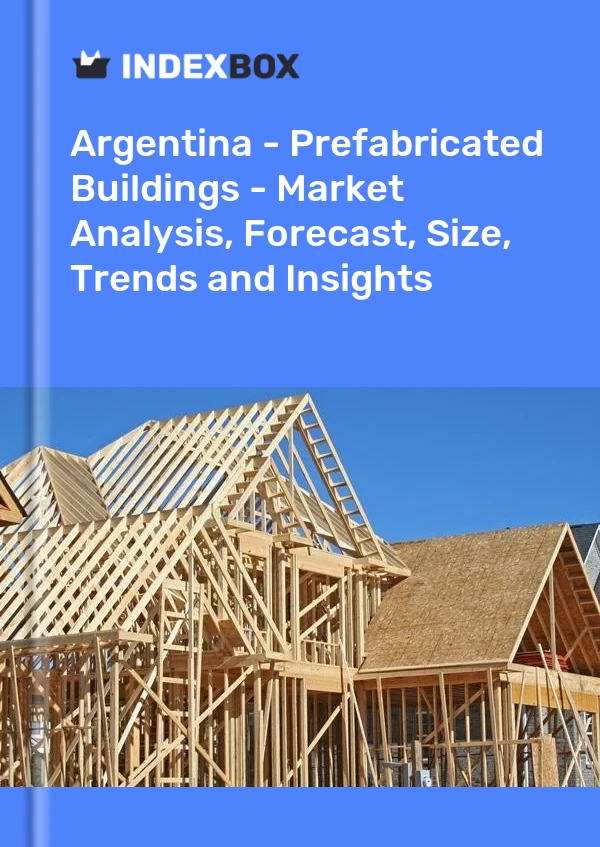 Report Argentina - Prefabricated Buildings - Market Analysis, Forecast, Size, Trends and Insights for 499$