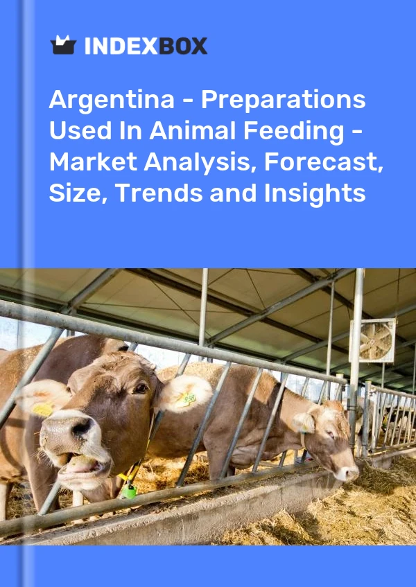 Report Argentina - Preparations Used in Animal Feeding - Market Analysis, Forecast, Size, Trends and Insights for 499$
