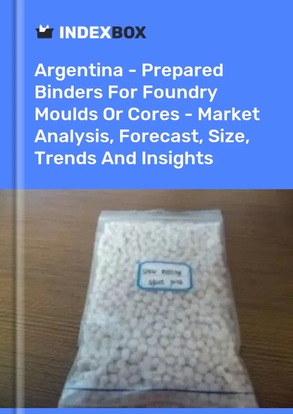 Report Argentina - Prepared Binders for Foundry Moulds or Cores - Market Analysis, Forecast, Size, Trends and Insights for 499$
