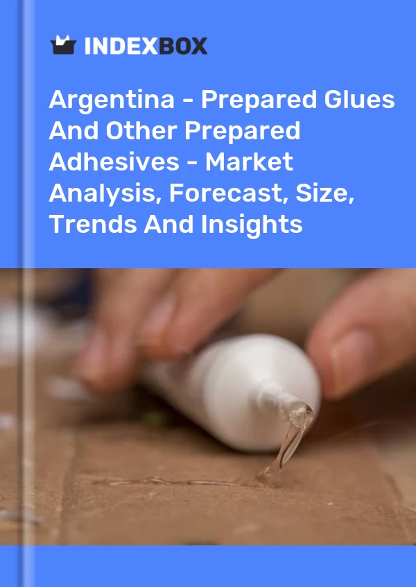 Report Argentina - Prepared Glues and Other Prepared Adhesives - Market Analysis, Forecast, Size, Trends and Insights for 499$