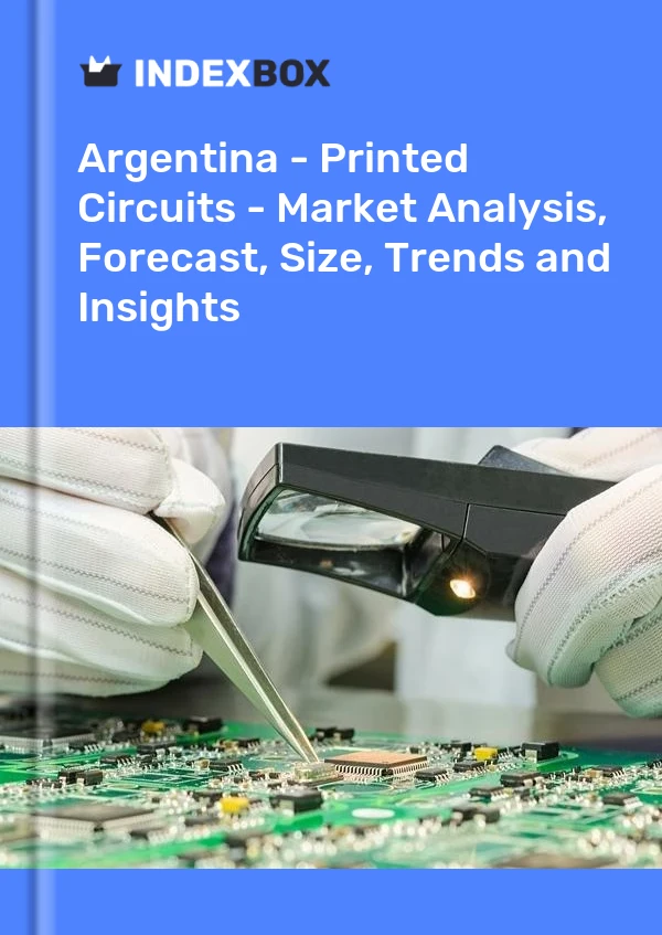 Report Argentina - Printed Circuits - Market Analysis, Forecast, Size, Trends and Insights for 499$