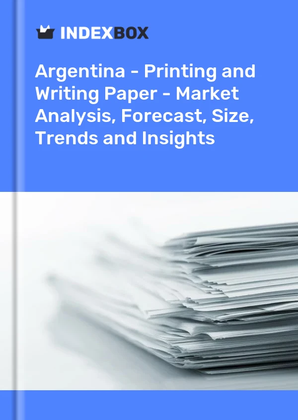Report Argentina - Printing and Writing Paper - Market Analysis, Forecast, Size, Trends and Insights for 499$